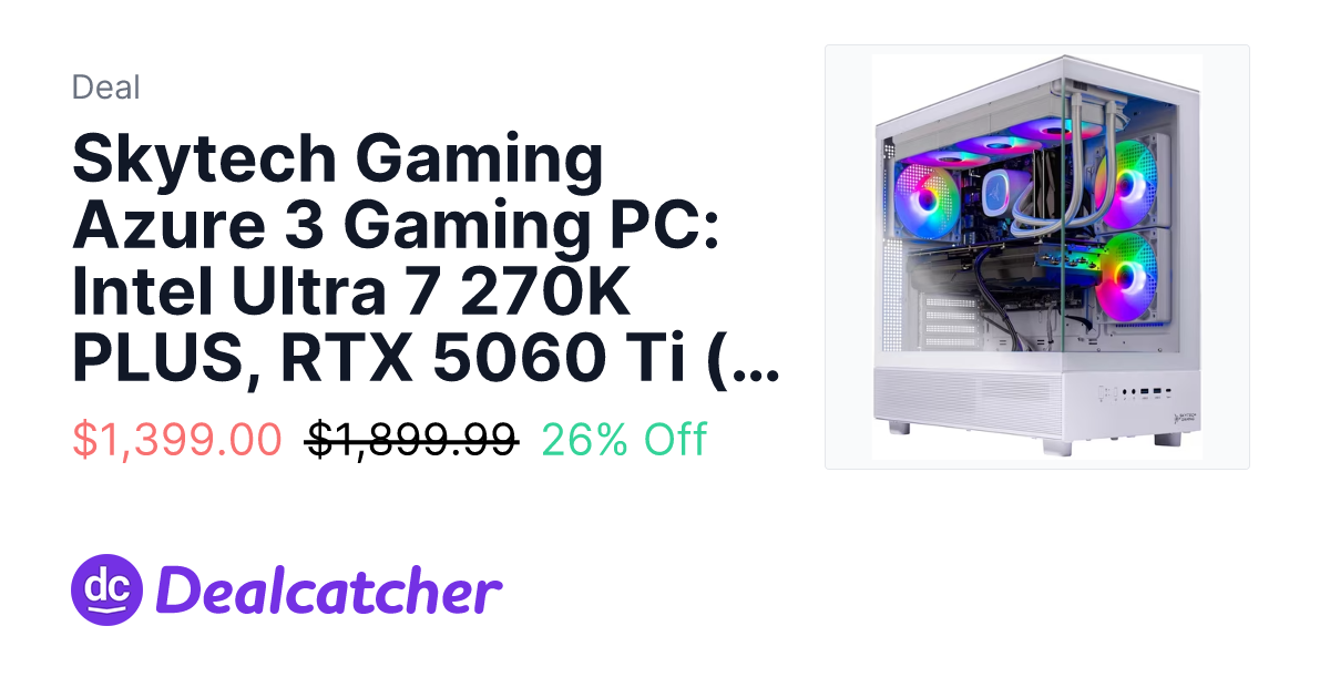 Walmart - Skytech Gaming Azure 3 Gaming PC: Intel Ultra 7 270K PLUS, RTX 5060 Ti (8GB), 32GB DDR5-6000, 1TB SSD $1,399.00