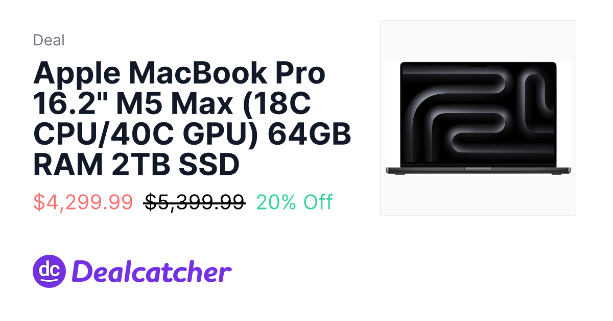 Microcenter - Apple MacBook Pro 16.2" M5 Max (18C CPU/40C GPU) 64GB RAM 2TB SSD $4,299.99