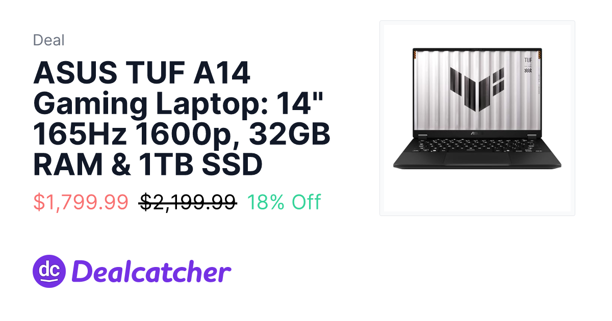 Amazon - ASUS TUF A14 Gaming Laptop: 14" 165Hz 1600p, 32GB RAM & 1TB SSD $1,799.99