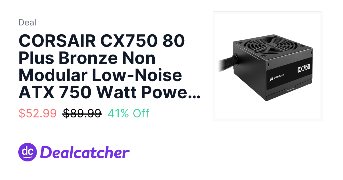 Amazon - CORSAIR CX750 80 Plus Bronze Non Modular Low-Noise ATX 750 Watt Power Supply $52.99