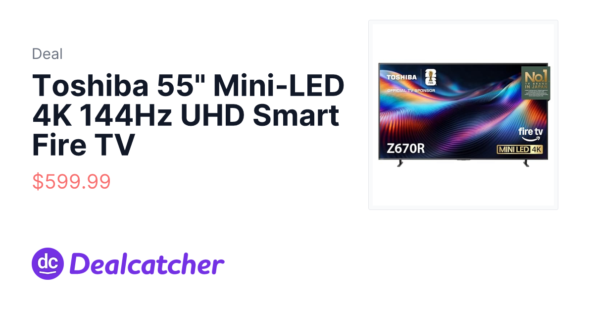 Amazon - Toshiba 55" Mini-LED 4K 144Hz UHD Smart Fire TV $599.99