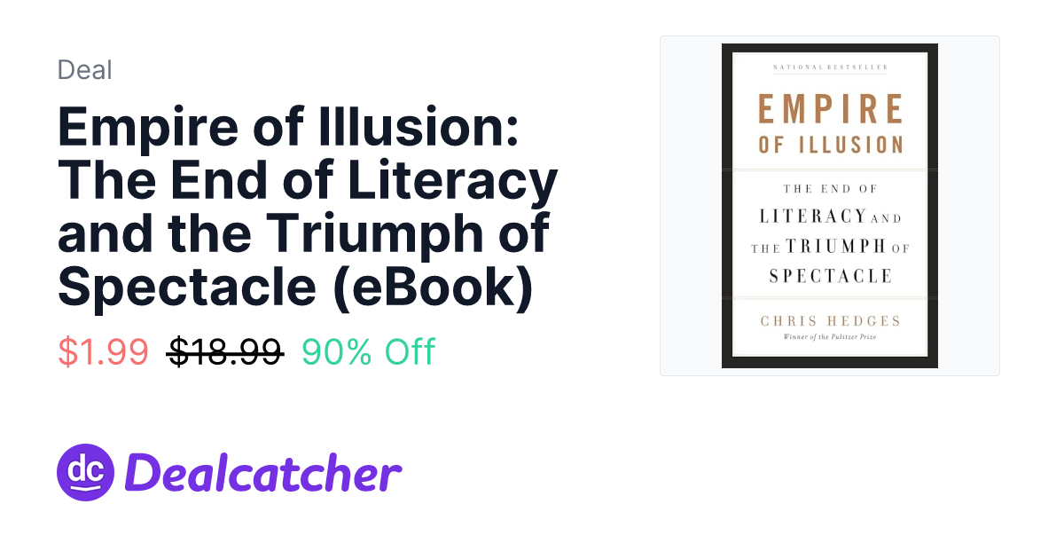 Amazon - Empire of Illusion: The End of Literacy and the Triumph of Spectacle (eBook) $1.99