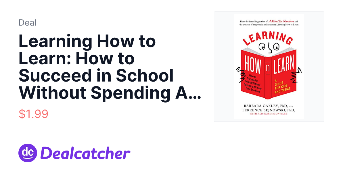Amazon - Learning How to Learn: How to Succeed in School Without Spending All Your Time Studying; A Guide for Kids and Teens (eBook) $1.99