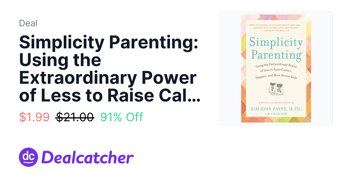 Amazon - Simplicity Parenting: Using the Extraordinary Power of Less to Raise Calmer, Happier, and More Secure Kids (Early Years) eBook $1.99