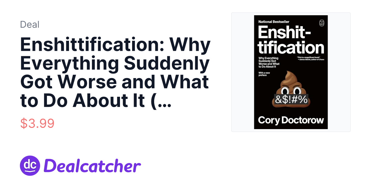 Amazon - Enshittification: Why Everything Suddenly Got Worse and What to Do About It (eBook) $3.99