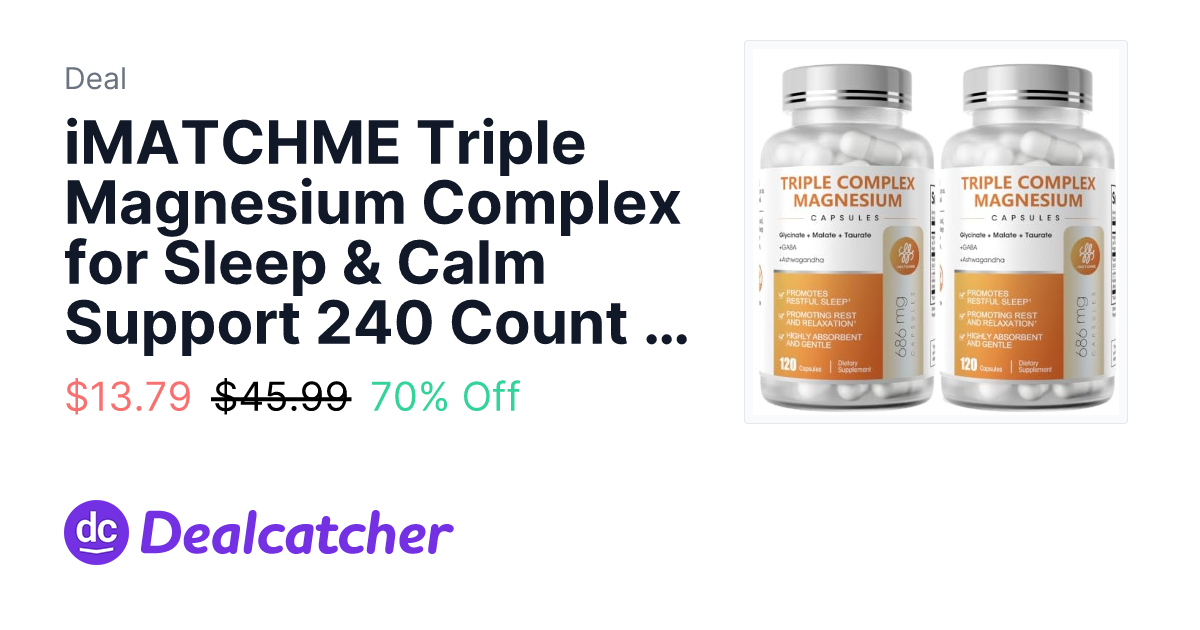Amazon - iMATCHME Triple Magnesium Complex for Sleep & Calm Support 240 Count (Pack of 2) $13.79