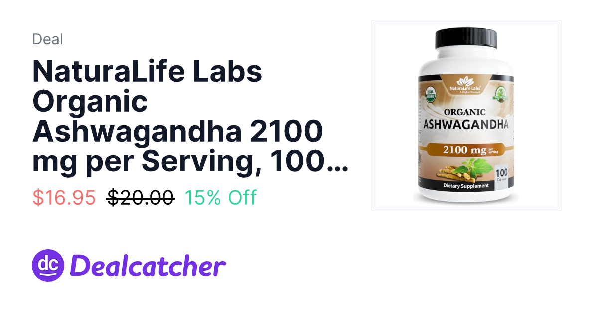 Amazon - NaturaLife Labs Organic Ashwagandha 2100 mg per Serving, 100 Capsules $16.95
