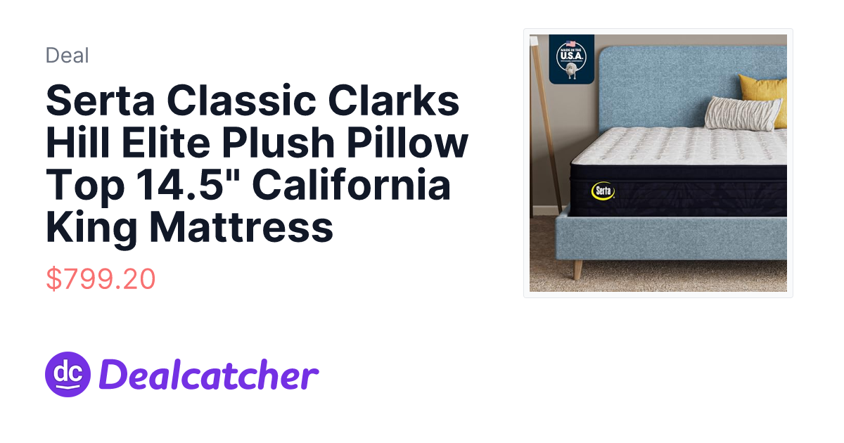 Amazon - Serta Classic Clarks Hill Elite Plush Pillow Top 14.5" California King Mattress $799.20
