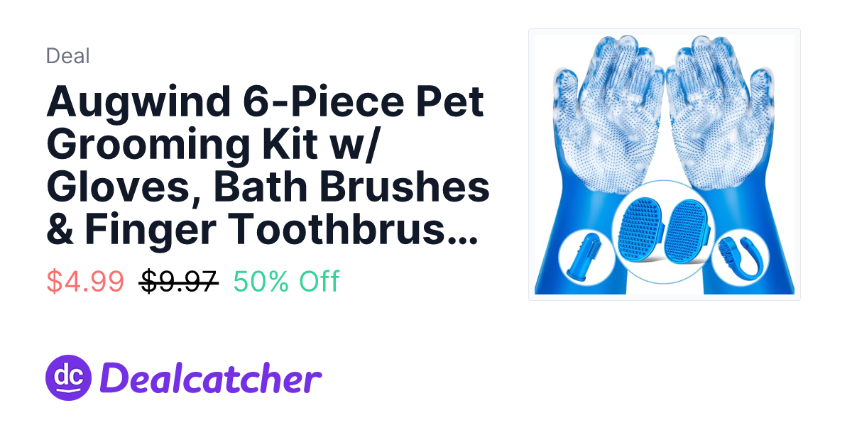 Amazon - Augwind 6-Piece Pet Grooming Kit w/ Gloves, Bath Brushes & Finger Toothbrushes $4.99