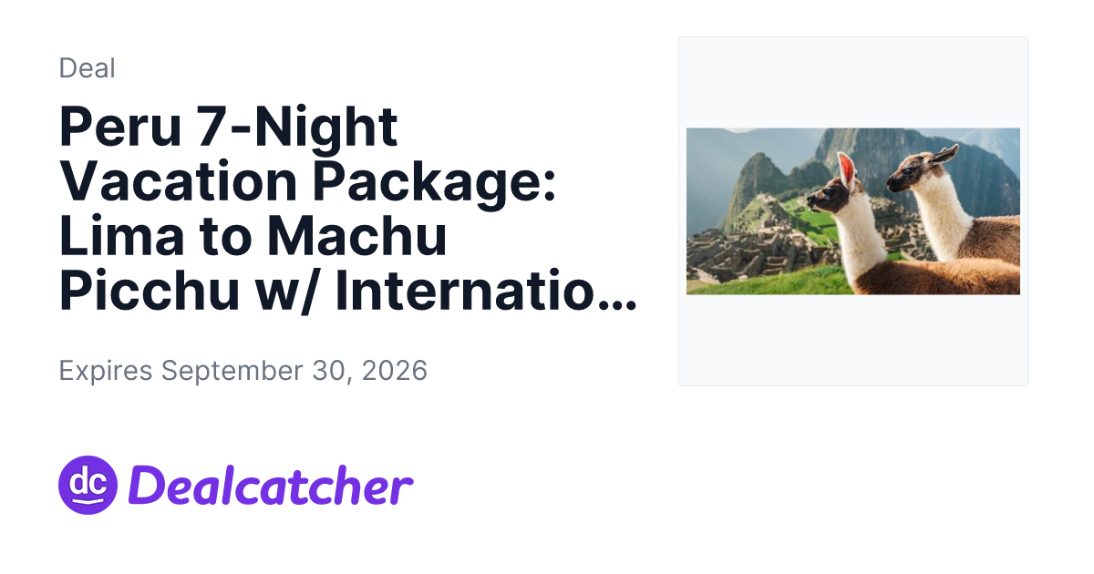 Travelzoo - Peru 7-Night Vacation Package: Lima to Machu Picchu w/ International Flights